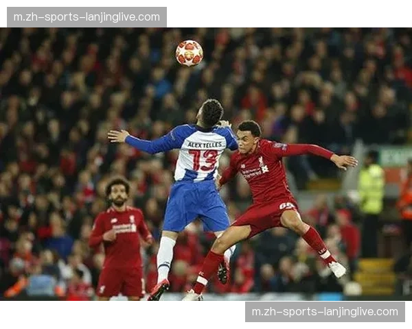 波尔图定位球战术成效显著 高空优势成打破僵局关键变量